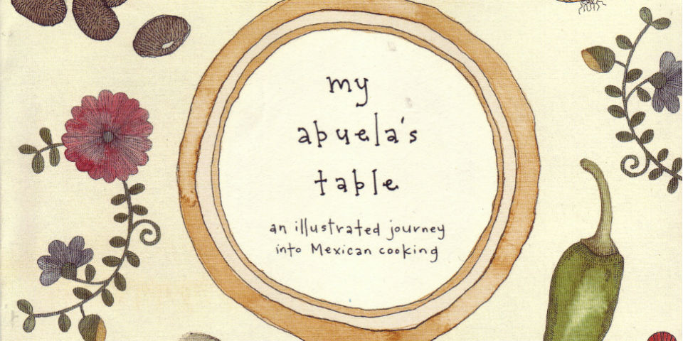 La mesa de mi abuela, el recetario mexicano ilustrado