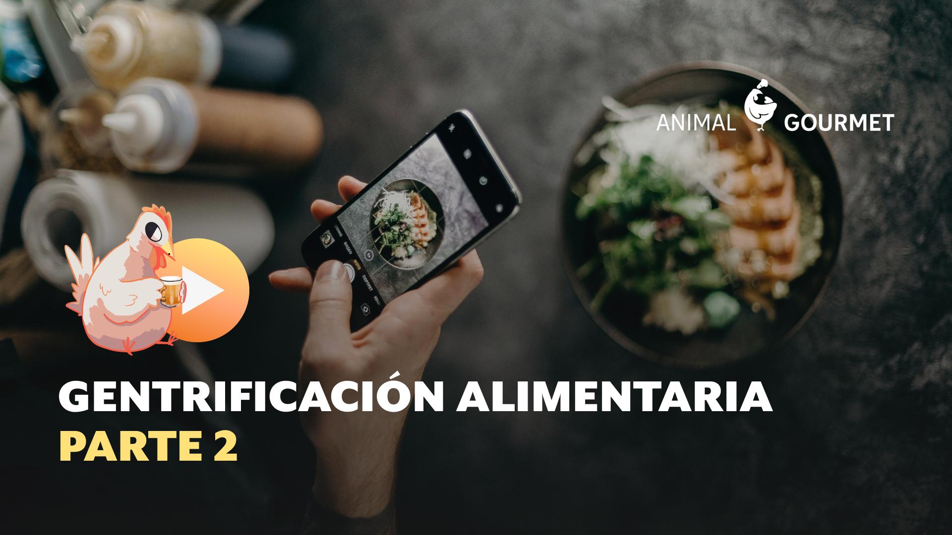 Gentrificación Alimentaria Parte 2: Turistificación y redes sociales